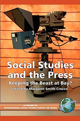 Social Studies and the Press: Keeping the Beast at Bay?: Keeping the Beast at Bay? (PB) (International Social Studies Forum: The Series)
