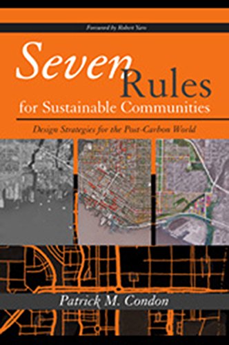 Seven Rules for Sustainable Communities: Design Strategies for the Post-Carbon World