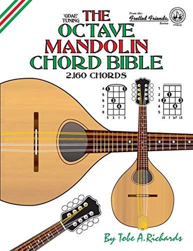 Richards, Tobe A. The Octave Mandolin Chord Bible, Gdae Standard Tuning 2, 160 Chords (Fretted Friends)