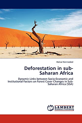 Deforestation in sub-Saharan Africa: Dynamic Links between Socio-Economic and Institutional Factors on Forest Cover Changes in Sub-Saharan Africa (SSA)
