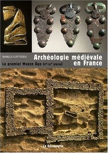 Archéologie médiévale en France : le premier Moyen Age (Ve-XIe siècle)