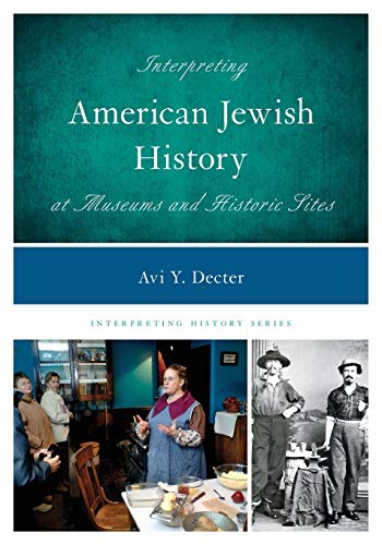 Interpreting American Jewish History at Museums and Historic Sites (Interpreting History)
