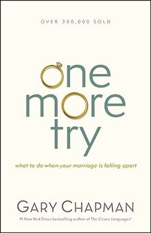 One More Try: What to Do When Your Marriage Is Falling Apart