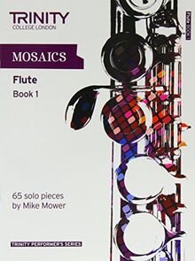 Mosaics - Flute Book 1: Flute Teaching Material (Trinity Performers Series)