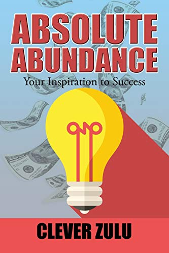 Absolute Abundance: Your Inspiration to Success