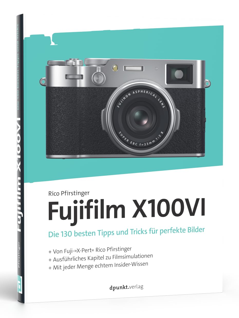 Fujifilm X100VI: Die 130 besten Tipps und Tricks für perfekte Bilder