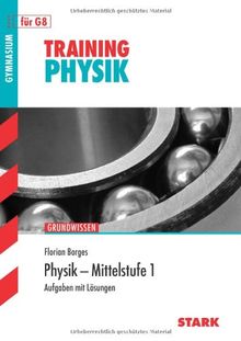 Training Physik / Grundwissen Physik - Mittelstufe 1: Aufgaben mit Lösungen.