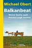 Balkanbeat: Meine Suche nach Patrick Leigh Fermor