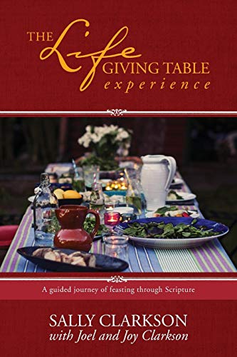 The Lifegiving Table Experience: A Guided Journey of Feasting Through Scripture