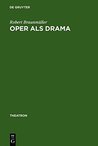 Oper als Drama: Das >realistische Musiktheater< Walter Felsensteins (Theatron, Band 37)