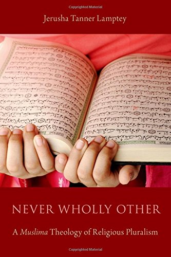 Never Wholly Other: A Muslima Theology of Religious Pluralism