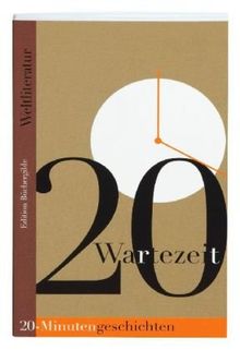 Wartezeit. 20-Minuten-Geschichten der Weltliteratur
