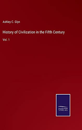 History of Civilization in the Fifth Century: Vol. 1