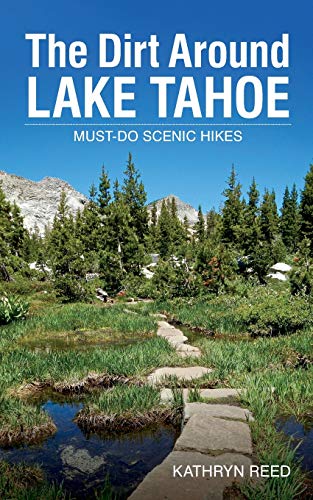 The Dirt Around Lake Tahoe: Must-Do Scenic Hikes