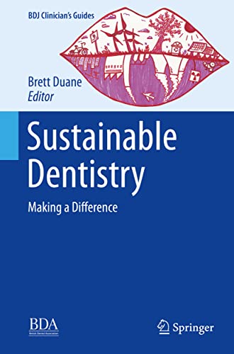 Sustainable Dentistry: Making a Difference (BDJ Clinician’s Guides)