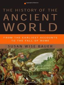 The History of the Ancient World: From the Earliest Accounts to the Fall of Rome von Susan Wise Bauer | Buch | Zustand akzeptabel