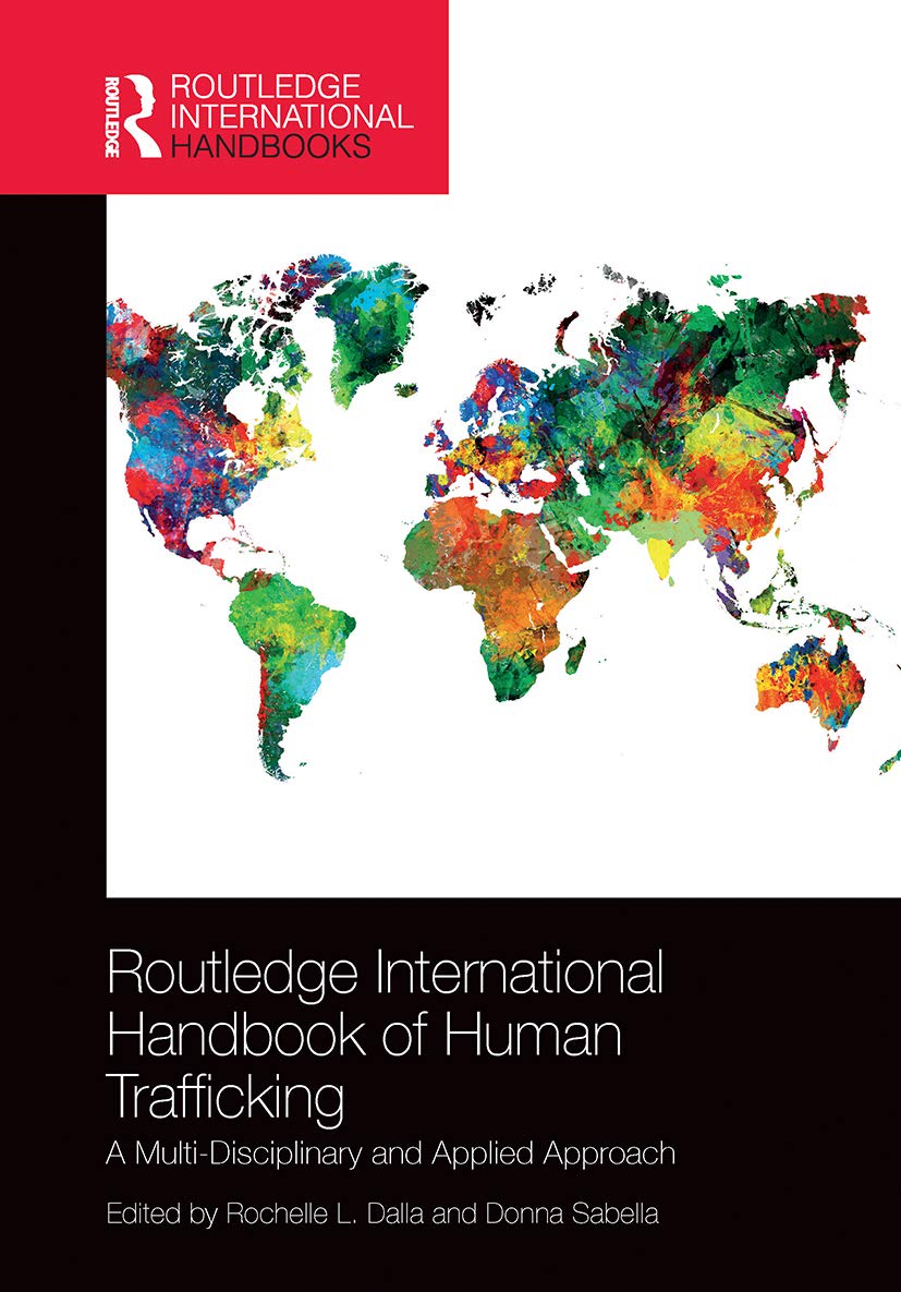 Routledge International Handbook of Human Trafficking: A Multi-Disciplinary and Applied Approach (Routledge International Handbooks)