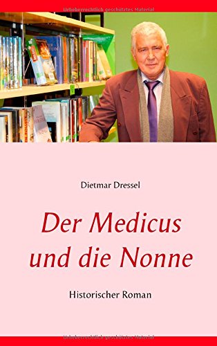 Der Medicus und die Nonne: Historischer Roman