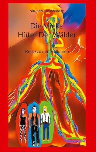 Die Mieks Hüter Der Wälder: Reise zu den Vulkanen