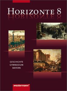 Horizonte - Geschichte Gymnasium Bayern: Schülerband 8: Vom Zeitalter der Aufklärung bis zur Weimarer Republik