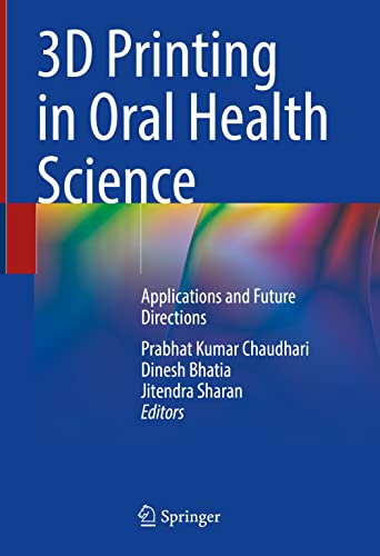 3D Printing in Oral Health Science: Applications and Future Directions
