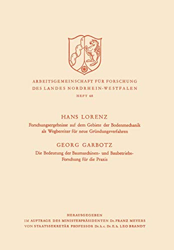 Forschungsergebnisse auf dem Gebiete der Bodenmechanik als Wegbereiter für neue Gründungsverfahren. Die Bedeutung der Baumaschinen- und ... des Landes Nordrhein-Westfalen, 68, Band 68)