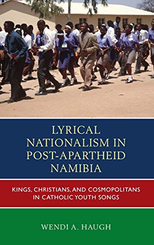 Lyrical Nationalism in Post-Apartheid Namibia: Kings, Christians, and Cosmopolitans in Catholic Youth Songs