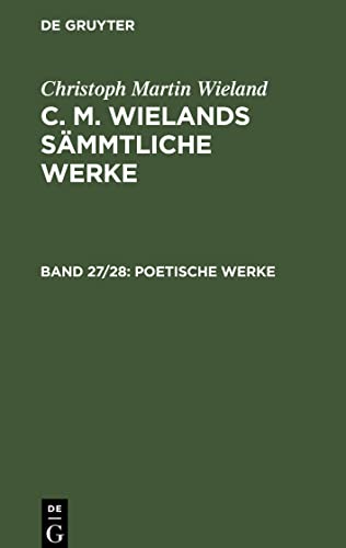 C. M. Wielands Sämmtliche Werke, Band 27/28, Poetische Werke