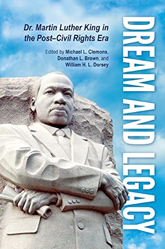 Dream and Legacy: Dr. Martin Luther King in the Post-Civil Rights Era