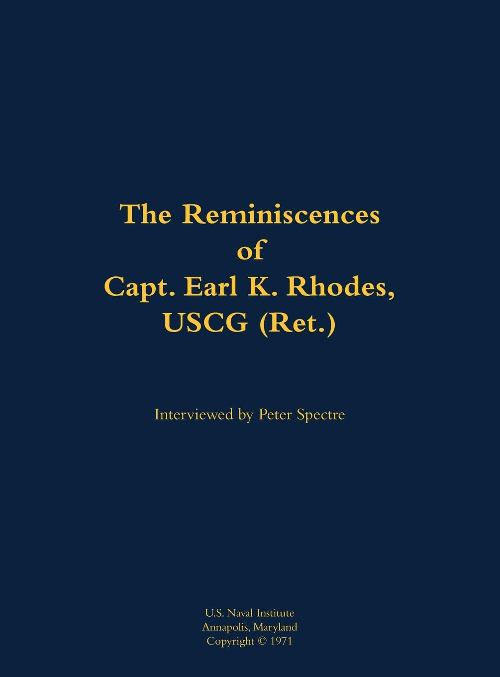 The Reminiscences of Capt. Earl K. Rhodes, USCG (Ret.): 1906-1985