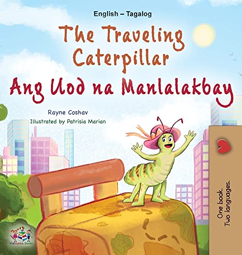 The Traveling Caterpillar (English Tagalog Bilingual Book for Kids) (English Tagalog Bilingual Collection)