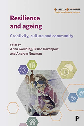 Resilience and ageing: Creativity, culture and community (Connected Communities)