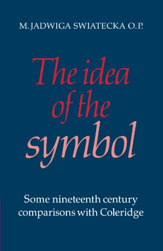 The Idea of the Symbol: Some Nineteenth Century Comparisons with Coleridge