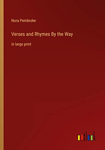 Verses and Rhymes By the Way: in large print