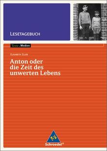 Texte.Medien: Elisabeth Zöller: Anton oder die Zeit des unwerten Lebens: Lesetagebuch