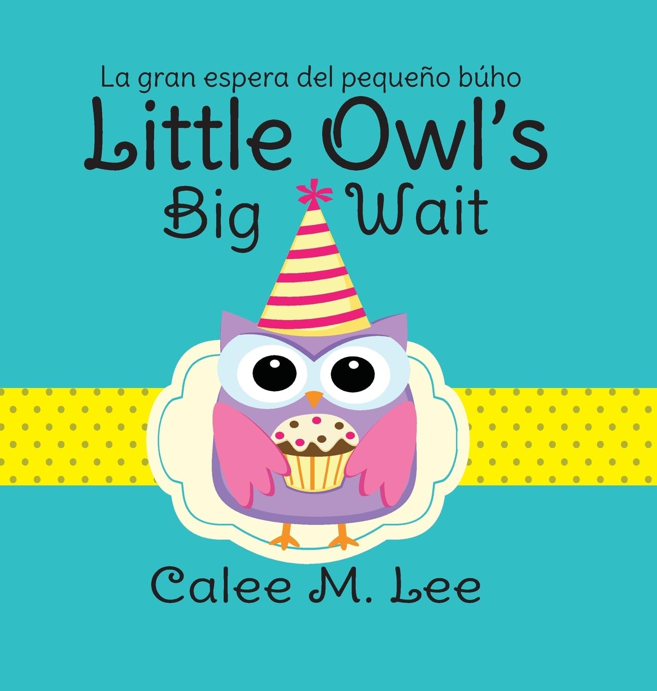 Little Owl's Big Wait / La gran espera del pequeño búho (Xist Kids Bilingual Spanish English)