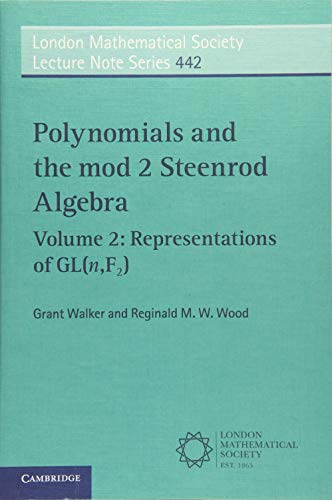 Grant Walker Polynomials And The Mod 2 Steenrod Algebra (London Mathematical Society Lecture Note Series, Band 442)