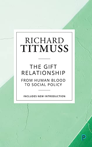 The gift relationship (reissue): From human blood to social policy