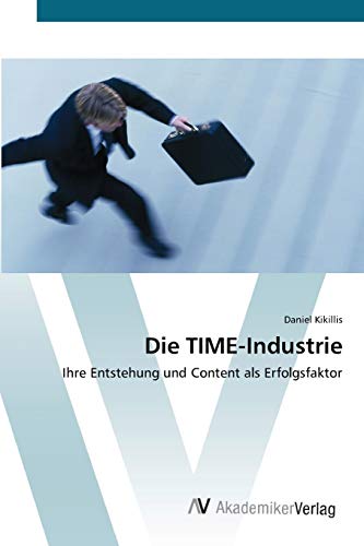 Die TIME-Industrie: Ihre Entstehung und Content als Erfolgsfaktor