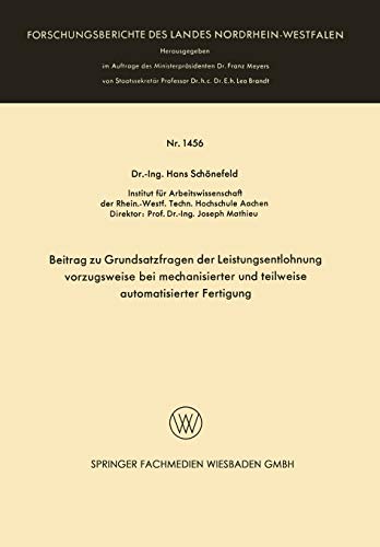 Beitrag zu Grundsatzfragen der Leistungsentlohnung vorzugsweise bei mechanisierter und teilweise automatisierter Fertigung (Forschungsberichte des Landes Nordrhein-Westfalen, 1456, Band 1456)