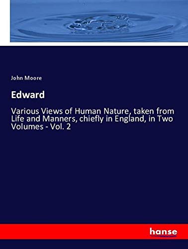 Edward: Various Views of Human Nature, taken from Life and Manners, chiefly in England, in Two Volumes - Vol. 2