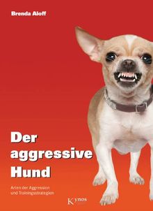 Der aggressive Hund: Arten der Aggression und Trainingsstrategien