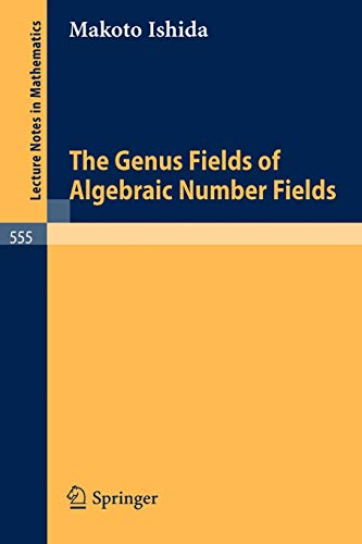 The Genus Fields of Algebraic Number Fields (Lecture Notes in Mathematics, 555, Band 555)