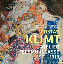 Gustav Klimt: Atelier Feldmühlgasse 1911-1918