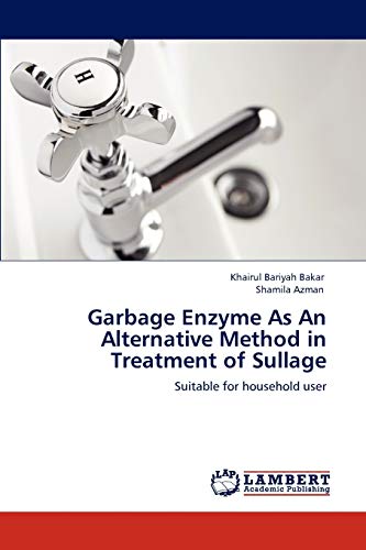 Garbage Enzyme As An Alternative Method in Treatment of Sullage: Suitable for household user