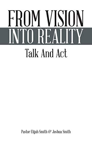 From Vision Into Reality: Talk And Act
