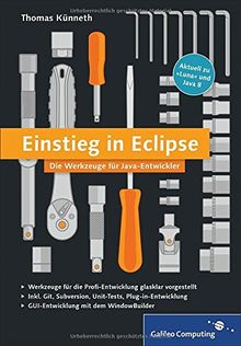 Einstieg in Eclipse: Die Werkzeuge für Java-Entwickler (Galileo Computing)