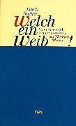 Welch ein Weib!: Mädchen- und Frauengestalten bei Thomas Mann