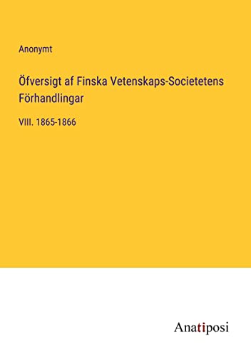 Öfversigt af Finska Vetenskaps-Societetens Förhandlingar: VIII. 1865-1866