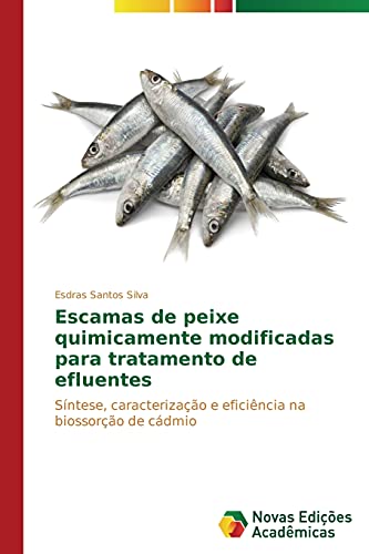 Escamas de peixe quimicamente modificadas para tratamento de efluentes: Síntese, caracterização e eficiência na biossorção de cádmio